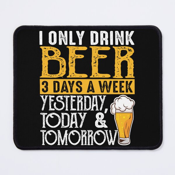 Item preview, I Only Drink Beer 3 Days A Week Drinker designed and sold by Rahjihan.