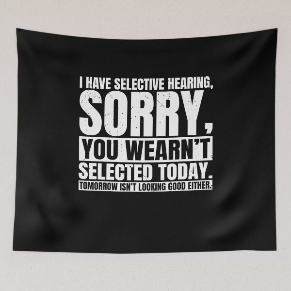 Item preview, Funny I Have Selective Hearing Sorry You Weren't designed and sold by Rahjihan.