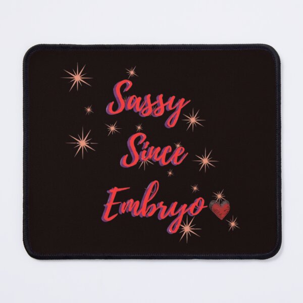Item preview, Sassy Since Embryo, a fun quote design, by Denise Morgan designed and sold by Art With Impact – Statement Art & Apparel for Deep Thinkers.