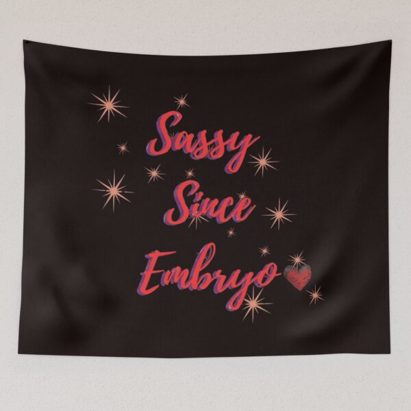 Item preview, Sassy Since Embryo, a fun quote design, by Denise Morgan designed and sold by Art With Impact – Statement Art & Apparel for Deep Thinkers.