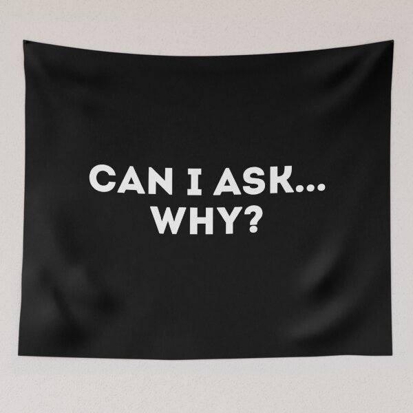 Item preview, Can I Ask... Why? designed and sold by LivingOnce.
