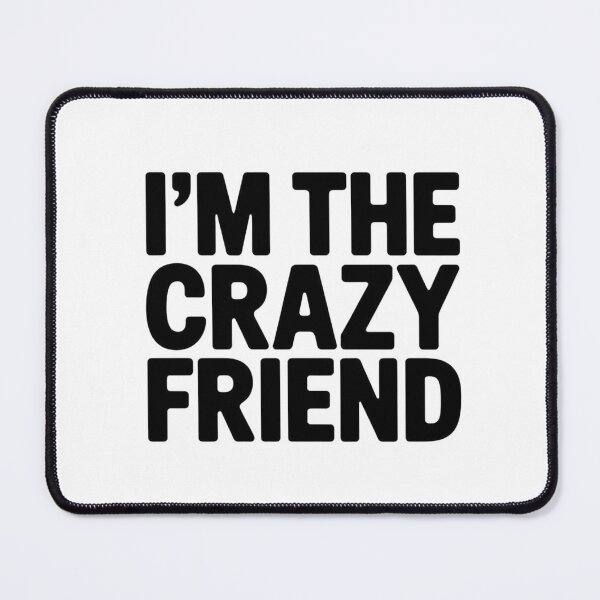 Item preview, The Crazy Friend designed and sold by Beastlypixels.