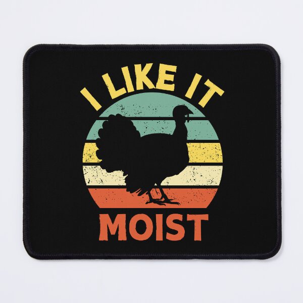 Item preview, I Like It Moist Funny Thanksgiving, Family Thanksgiving gift, Turkey Funny designed and sold by Dabbing Turtle Designs.