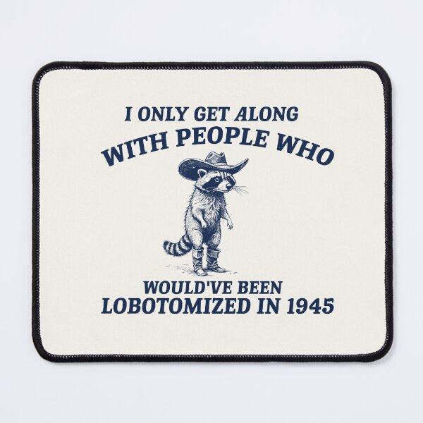 Item preview, Lobotomy Vintage Style Shirt, i only get along with people who would've been lobotomized in 1945, Trash Panda designed and sold by samidsou.