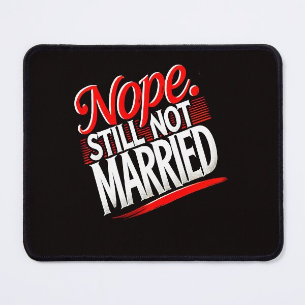 Item preview, Funny Saying, Nope not Married designed and sold by Logiamerch.