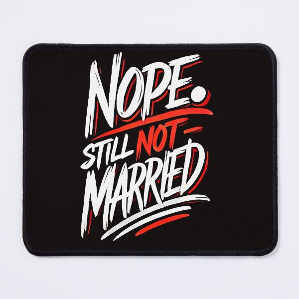 Item preview, Funny Saying, Nope not Married designed and sold by Logiamerch.