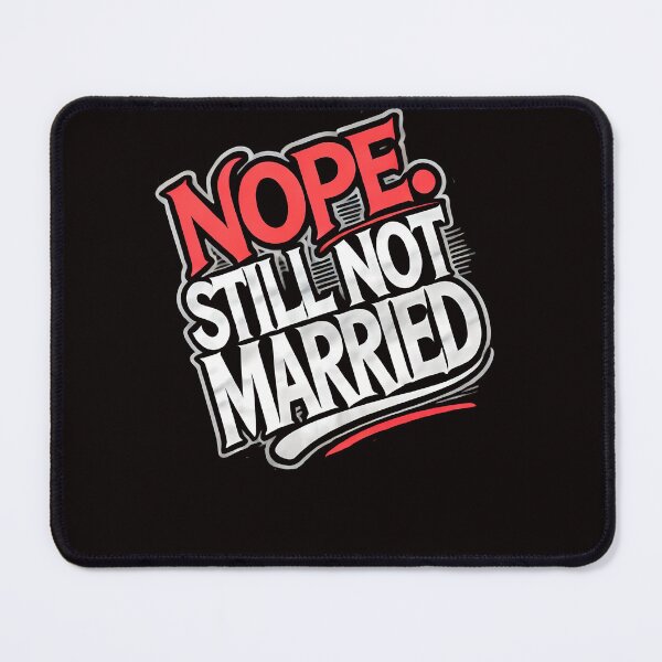 Item preview, Funny Saying, Nope not Married designed and sold by Logiamerch.