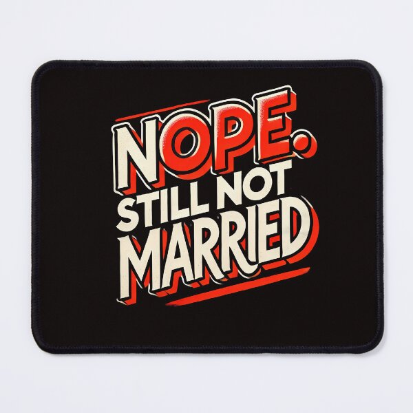 Item preview, Funny Saying, Nope not Married designed and sold by Logiamerch.