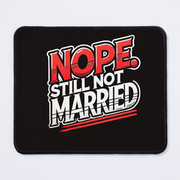 Item preview, Funny Saying, Nope not Married designed and sold by Logiamerch.
