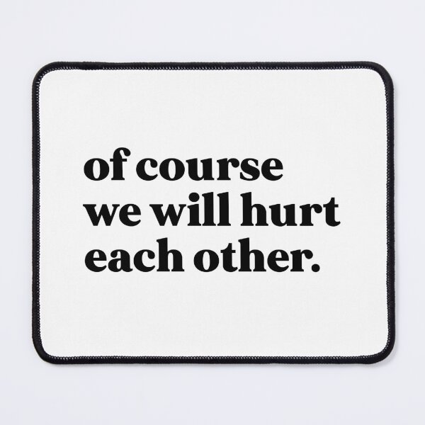 Item preview, Of course we will hurt each other designed and sold by weirdly weird.