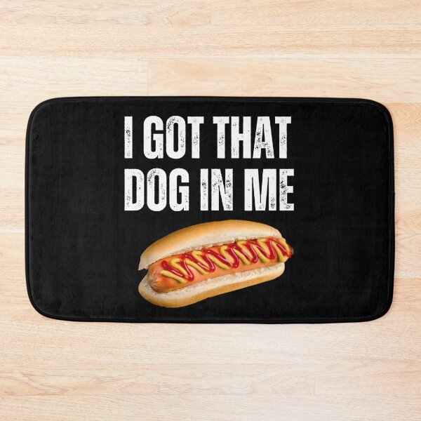 Item preview, I GOT THAT DOG IN ME designed and sold by AboveUndrground.