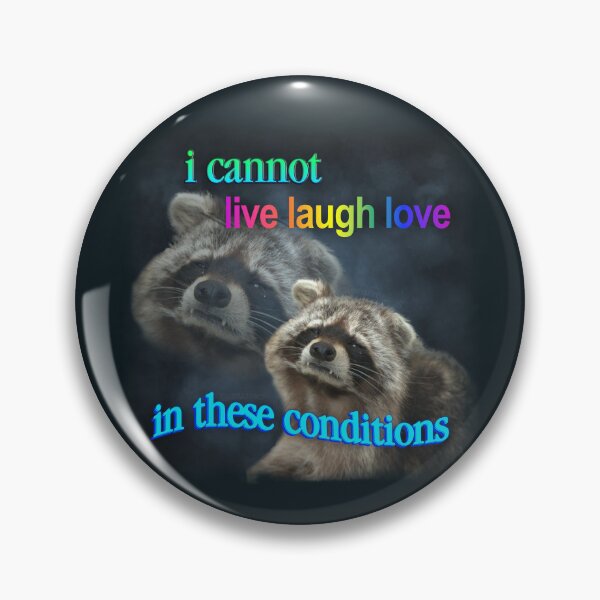 Item preview, I cannot live laugh love in these conditions - sad raccoon word art designed and sold by snazzyseagull.