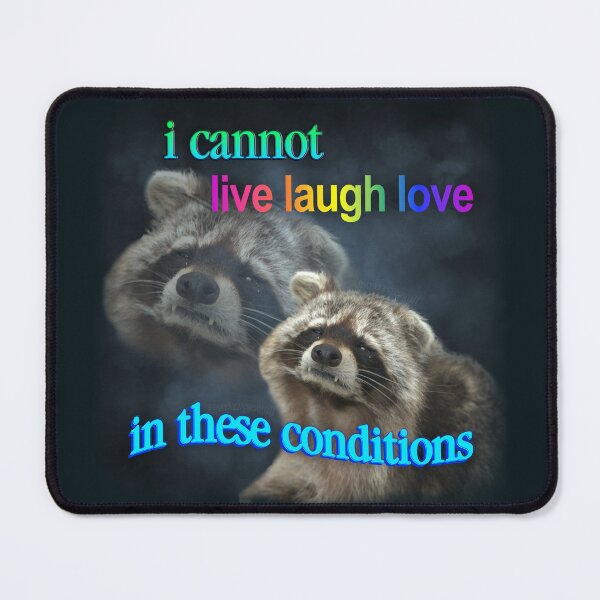 Item preview, I cannot live laugh love in these conditions - sad raccoon word art designed and sold by snazzyseagull.