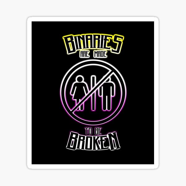 Binaries Are Made to be Broken Sticker