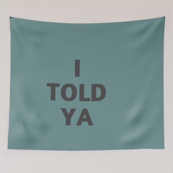 Item preview, i told ya designed and sold by FLOWER--ART.