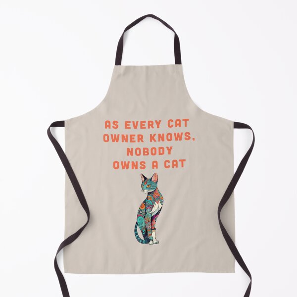 Item preview, As Every Cat Owner Knows, Nobody Owns a Cat designed and sold by La Loca.