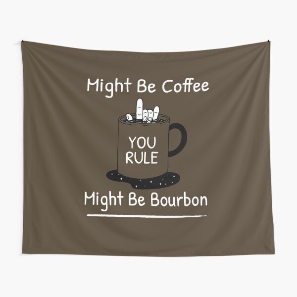 Item preview, Might Be Coffee, Might Be Bourbon, You Rule designed and sold by egonwn.