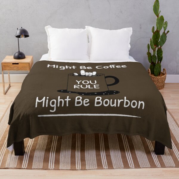 Item preview, Might Be Coffee, Might Be Bourbon, You Rule designed and sold by egonwn.