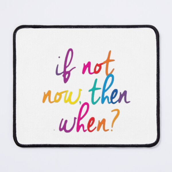 Item preview, If Not Now, Then When? - Motivational Quote designed and sold by gokhanuzen.