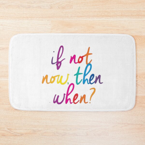 Item preview, If Not Now, Then When? - Motivational Quote designed and sold by gokhanuzen.