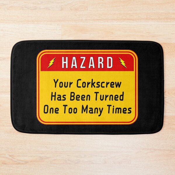 Item preview, HAZARD:  Your Corkscrew Has Been Turned One Too Many Times - funny warning signs designed and sold by DesignsFromTW-S.