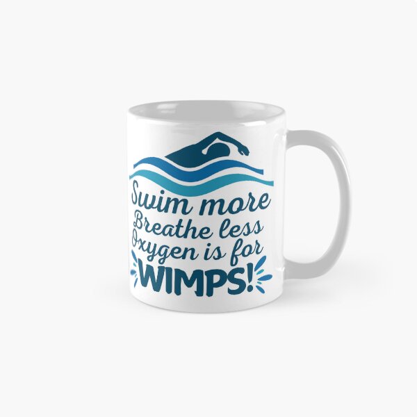 Item preview, Swim more, breathe less - oxygen is for wimps designed and sold by EvergreenWhimsy.