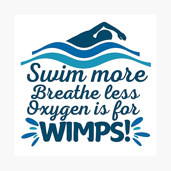 Item preview, Swim more, breathe less - oxygen is for wimps designed and sold by EvergreenWhimsy.
