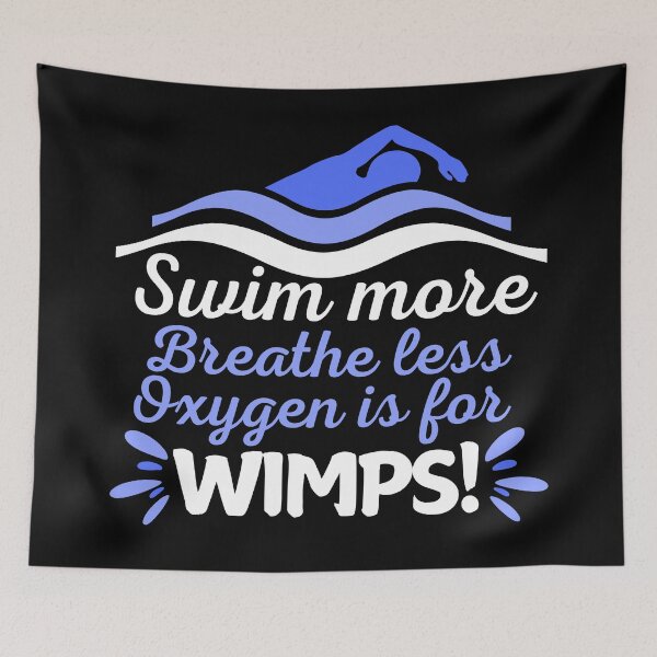 Item preview, Swim more, breathe less - oxygen is for wimps designed and sold by EvergreenWhimsy.
