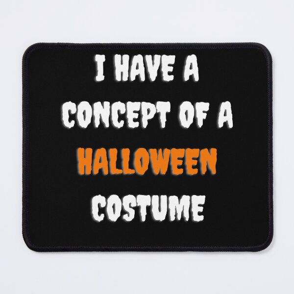 Item preview, I Have a Concept of a Halloween Costume Funny Halloween designed and sold by PerfectDesign ✭✭✭✭✭.