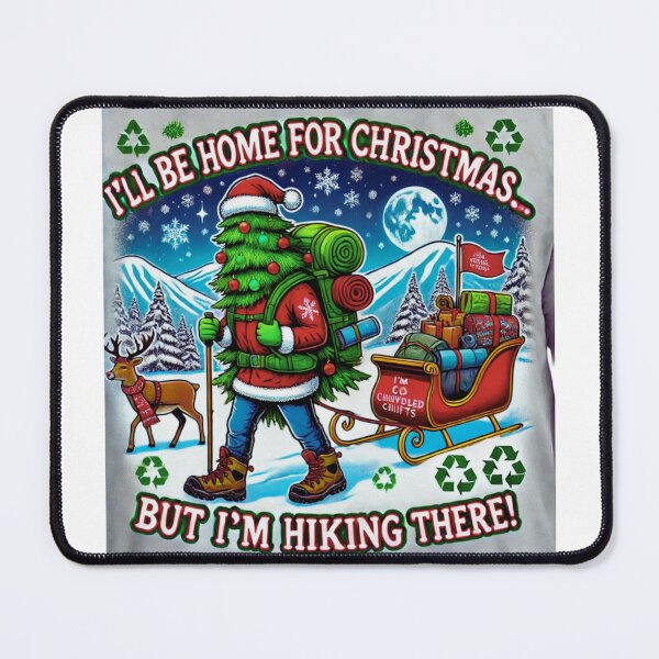 Item preview, I'll be home for Christmas, but I'm hiking there! designed and sold by FitEnvy.