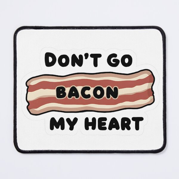 Item preview, Don't Go Bacon My Heart Pun designed and sold by ashley4356.