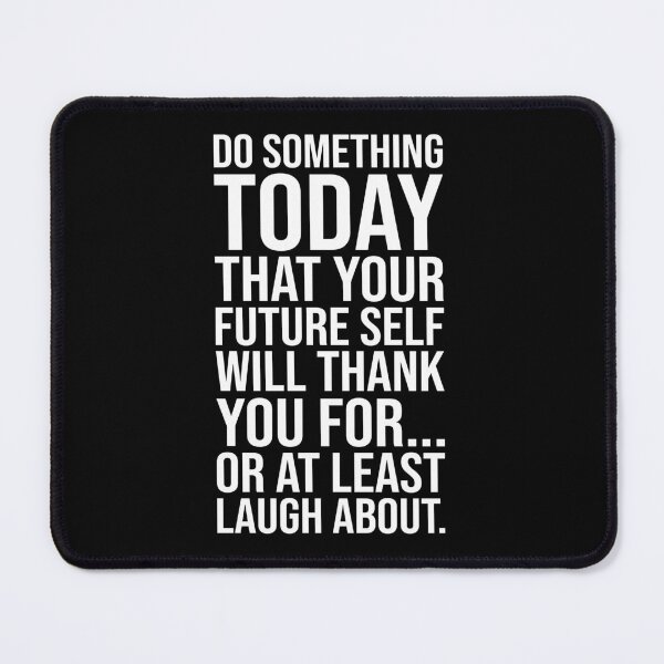 Item preview, Do Something Today Your Future Self Will Thank You For – Funny Motivational Quote designed and sold by chantastical.