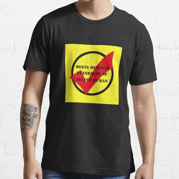 meets minimum standards of decent human (black) Essential T-Shirt