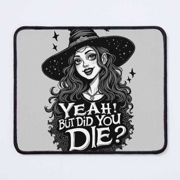 Item preview, Witchy Vibes: Yeah, But Did You Die? designed and sold by blackbean21.