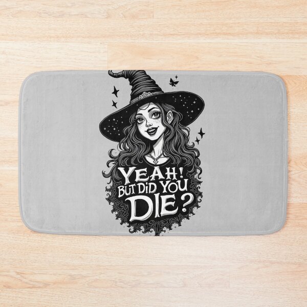 Item preview, Witchy Vibes: Yeah, But Did You Die? designed and sold by blackbean21.
