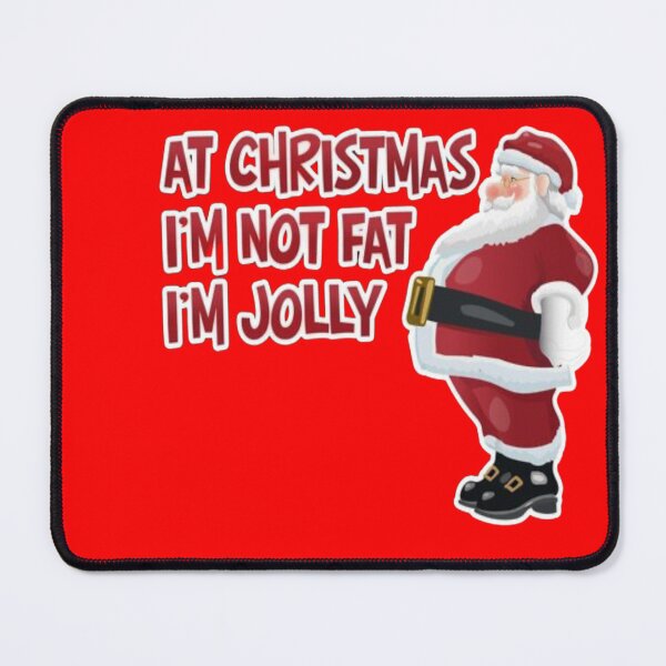Item preview, At Christmas I’m Not Fat I’m Jolly Design designed and sold by ColesShopp.
