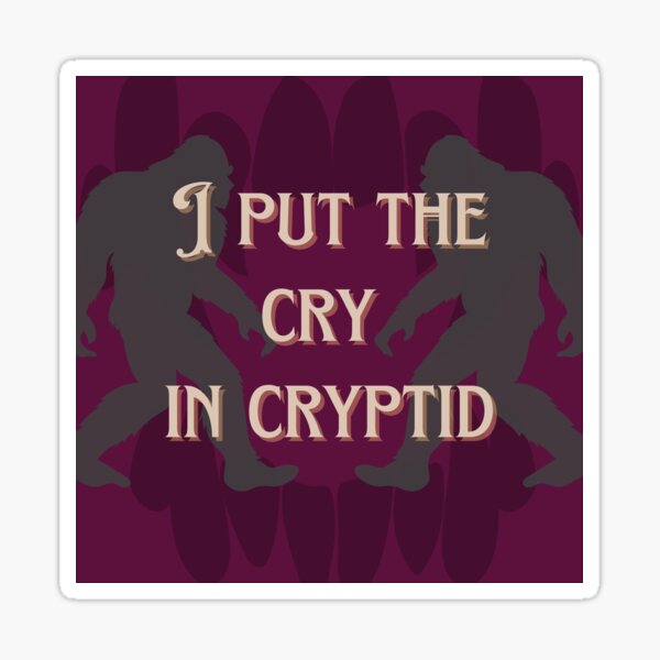 Item preview, I put the cry in cryptid designed and sold by LuckySparkman.