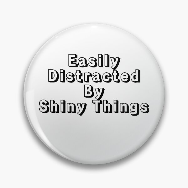 Item preview, Easily Distracted by Shiny Things (Black) designed and sold by Stingray.
