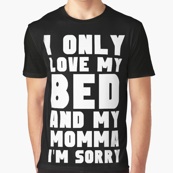 I only love my bed and my mama hot sale onesie