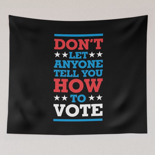Item preview, Don't Let Anyone Tell You How To Vote 2 - Politics Irony  designed and sold by Vector-Artist.