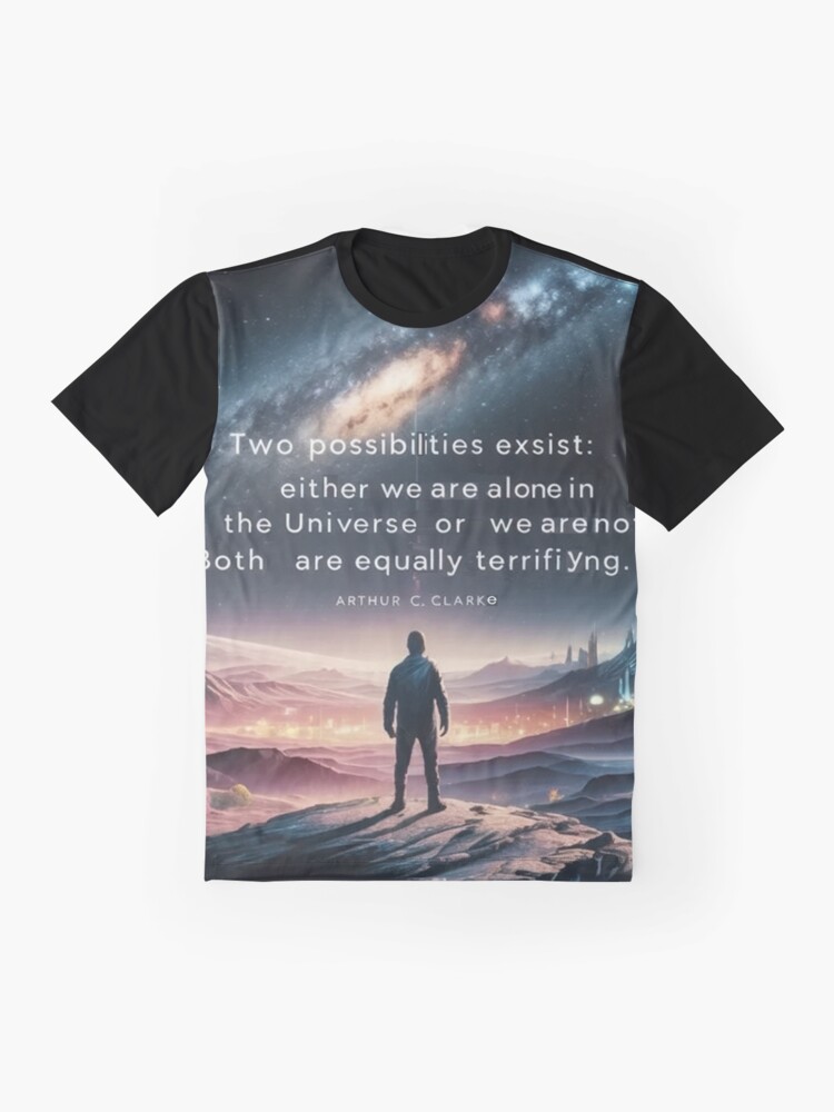 Thumbnail 4 of 5, Graphic T-Shirt, “Two possibilities exist: either we are alone in the Universe or we are not. Both are equally terrifying.” - Arthur C. Clarke designed and sold by eXtraHumans.