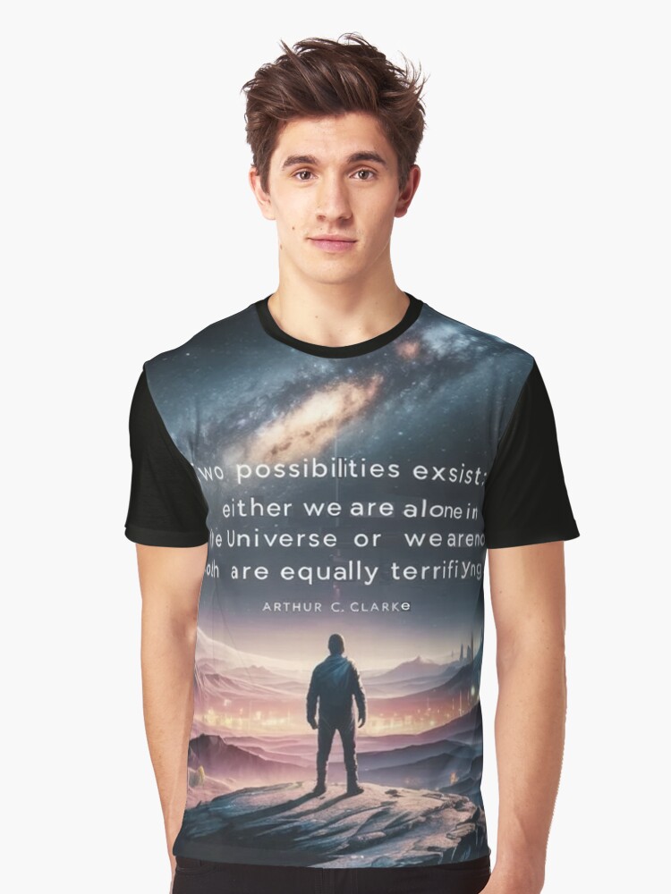 Thumbnail 1 of 5, Graphic T-Shirt, “Two possibilities exist: either we are alone in the Universe or we are not. Both are equally terrifying.” - Arthur C. Clarke designed and sold by eXtraHumans.