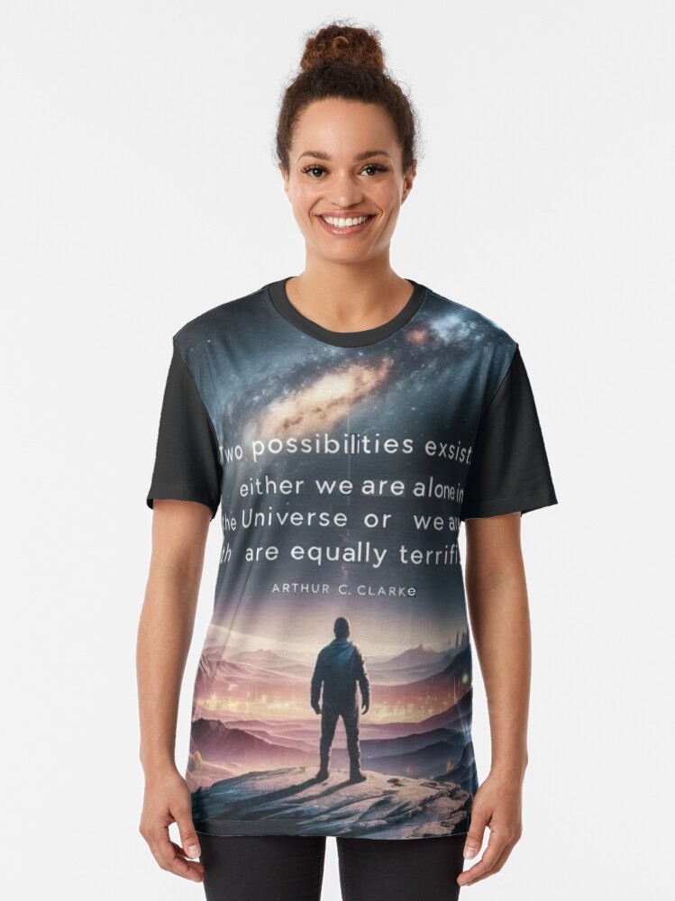 Thumbnail 2 of 5, Graphic T-Shirt, “Two possibilities exist: either we are alone in the Universe or we are not. Both are equally terrifying.” - Arthur C. Clarke designed and sold by eXtraHumans.