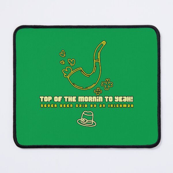 Item preview, Never been said by an Irishman, "Top of the mornin to yeah! designed and sold by Patrick J Land.