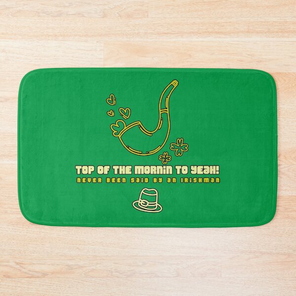 Item preview, Never been said by an Irishman, "Top of the mornin to yeah! designed and sold by Patrick J Land.