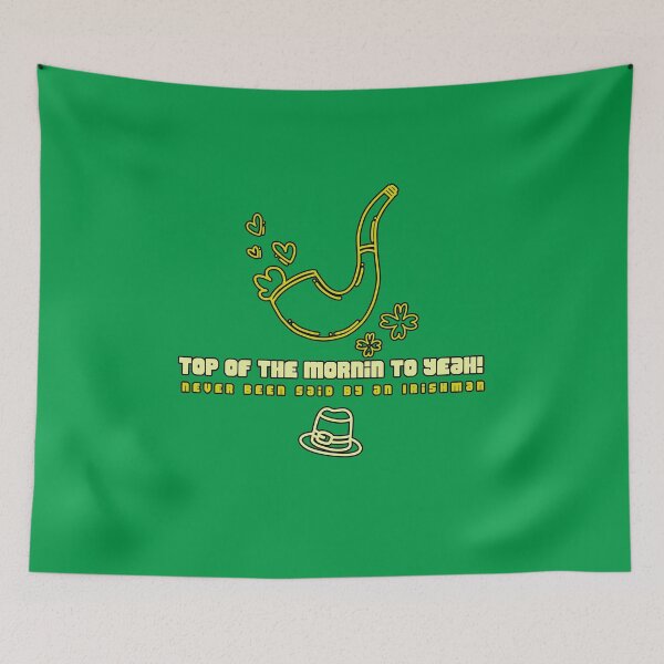 Item preview, Never been said by an Irishman, "Top of the mornin to yeah! designed and sold by Patrick J Land.