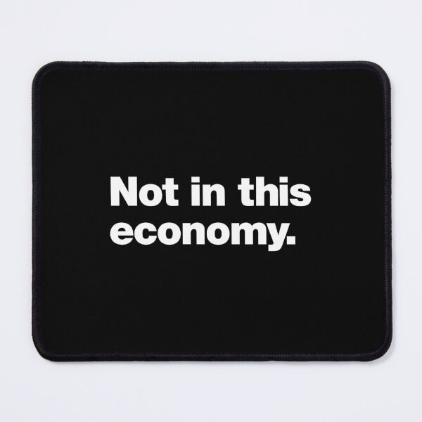Item preview, Not in this economy. designed and sold by chestify.