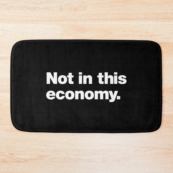 Item preview, Not in this economy. designed and sold by chestify.