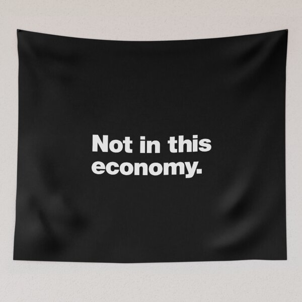 Item preview, Not in this economy. designed and sold by chestify.