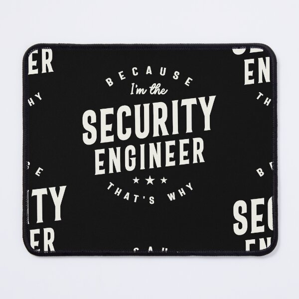 Item preview, Because I’m the Security Engineer designed and sold by cidolopez.
